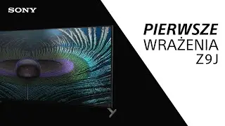 Sony Bravia Z9J - najwyższy realizm 8K kierowany ludzką inteligencją