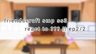 friendscraft smp ss3 react to ??? || ep2/2
