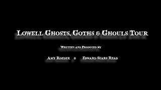 Lowell Ghosts, Goths and Ghouls - Part 3