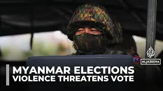 Violence and conflict overshadow Myanmar's upcoming elections