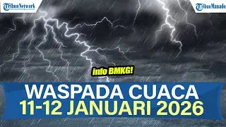 WASPADA PERINGATAN DINI POTENSI CUACA EKSTREM 11-12 JANUARI 2026, INFO BMKG CEK WILAYAHMU