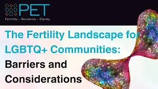 The Fertility Landscape for LGBTQ+ Communities: Barriers and Considerations