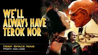 WE&rsquo;LL ALWAYS HAVE TEROK NOR | Analysis of DS9&rsquo;s Profit and Loss or DS9 does Casablanca | Treknalysis