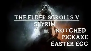 Skyrim - Notched Pickaxe Easter Egg - 100 Video Special