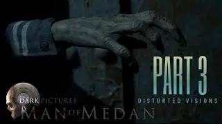 Distorted Visions - Man of Medan - Part 3