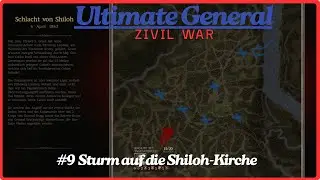 #9 Sturm auf Die Shiloh Kirche #UltimateGeneraleCivilWar Let&acute;s Play deutsch