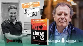 Entrevista a FERNANDO RUEDA: 'Líneas Rojas' los secretos del espionaje español 🕵️‍♂️💥