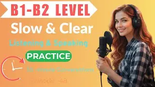 Improve English Speaking & Listening &ndash; B1/B2 Advanced Practice