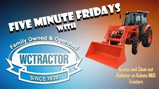 Five Minute Friday - Check and Clean Radiator on Kubota M60 Tractors
