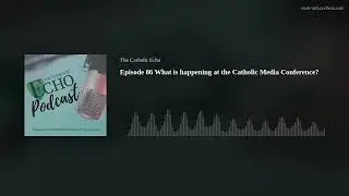 Episode 86 What is happening at the Catholic Media Conference?