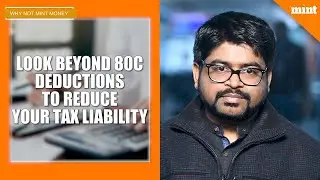 Why Not Mint Money | Look beyond 80C deductions to reduce your tax liability