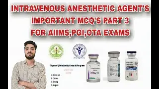 IV Anesthetic agent's important MCQ's Part 3 #aiims_exam #pgimer