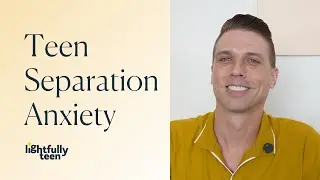 Separation Anxiety in Teens: A Guide for Parents