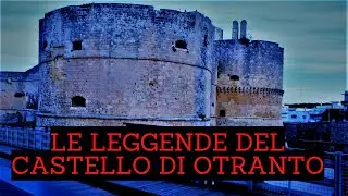 - LE LEGGENDE DEL CASTELLO DI OTRANTO