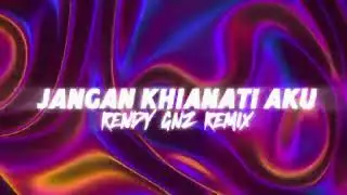 Rendy Gnz - JANGAN KHIANATI AKU (Breakbeat)