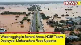 Maharashtra Flood Updates  | Waterlogging In Several Areas, NDRF Teams Deployed | NewsX