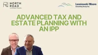 Advanced Tax and Estate Planning with an IPP