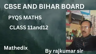 MATHS CLASS 11AND 12 PYQS / CBSE BOARD 