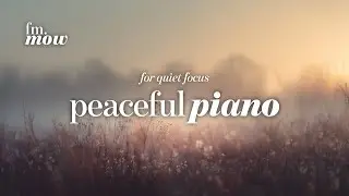 Soft Piano | work sessions | calm concentration | Peaceful piano