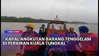 KABAR JAMBI - KAPAL ANGKUTAN BARANG TENGGELAM DI PERAIRAN KUALA TUNGKAL