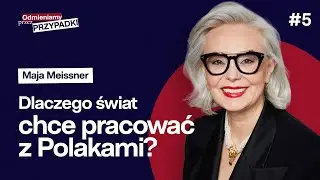 Maja Maissner. Dlaczego świat chce pracować z Polakami?