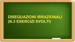 disequazioni irrazionali esercizi svolti