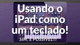 Usar o iPad como um TECLADO (gerador de timbres) é possível!!! - Camelot