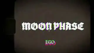Moon Phase - Ego (Music Video)