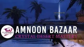 ｢Guild Wars 2｣ Amnoon Bazaar - Crystal Desert Mastery Point - Path of Fire Beta