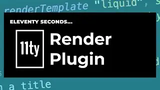 11ty Second 11ty: Render Plugin and the renderTemplate tag