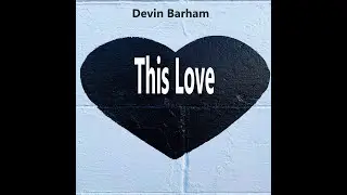 Devin Barham-This Love (Official Video)