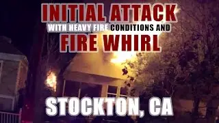 Stockton Fire Initial Attack With Heavy Fire Conditions & Fire Whirl