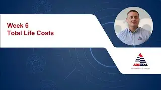 Containment Seals Week 6 - Total Life Costs