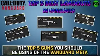 COD VANGUARD: TOP 5 BEST CLASS SETUPS