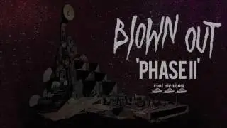 BLOWN OUT 'Phase ll' (Full Song) 2016