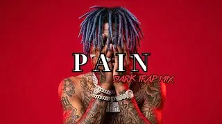 PAIN | Dark Trap Mix 2025 &ndash; Music That Bleeds from the Soul