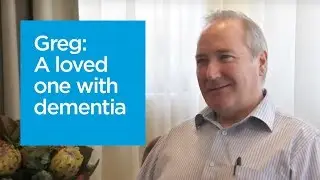 Greg&rsquo;s story: Living with a loved one with dementia