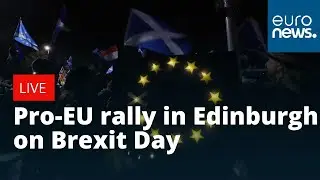 Pro-EU rally in Edinburgh on Brexit Day | LIVE