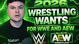 My Wrestling Wishlist for 2026 (WWE & AEW Hot Takes)