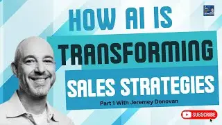 How AI is Reshaping Sales Strategies: A Deep Dive with Jeremey Donovan