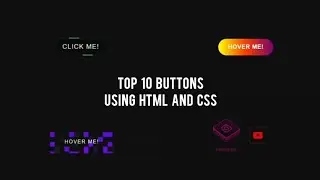 Top 10 Best useful buttons with animation and effects using HTML and CSS | Follow-Along