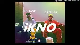 M-FLOW X ARTRILLA - iKNO (แข็ง) [Official Audio]