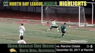 2017 12 22 HIGHLIGHTS Game 2: Maria Carrillo Varsity Soccer v Rancho Cotate