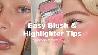Easy Blush & Highlighter Tips | Natural Glow for Teens ✨💖