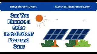 Can You Finance a Solar Installation Pros and Cons