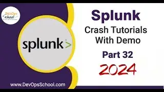 Crash Tutorials of Splunk with Demo Part-32 - 2024