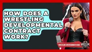 How Does A Wrestling Developmental Contract Work? - Wrestling Entertainment News