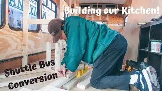 Shuttle Bus Conversion: Building our Kitchen Counter!