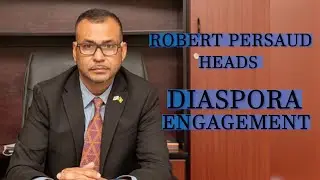 FOREIGN SECRETARY, ROBERT PERSAUD HEADS DIASPORA ENGAGEMENT