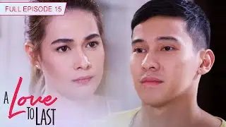 [ENG SUBS] Full Episode 15 | A Love to Last